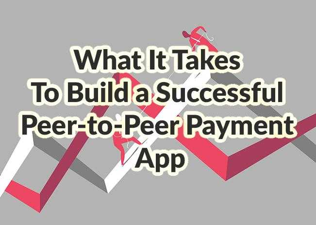 What it takes to build a successful peer-to-peer payment app by Adoriasoft tech blog