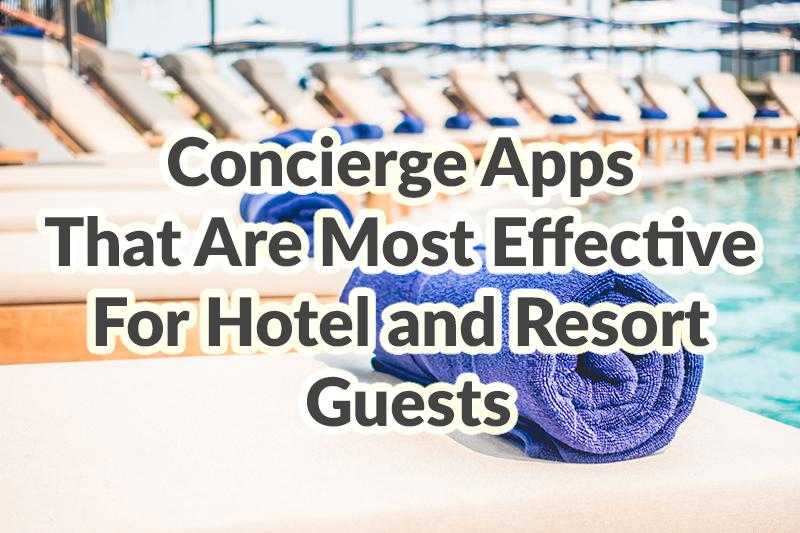 That Are Most Effective for Hotel and Resort Guests by Adoriasoft Blog