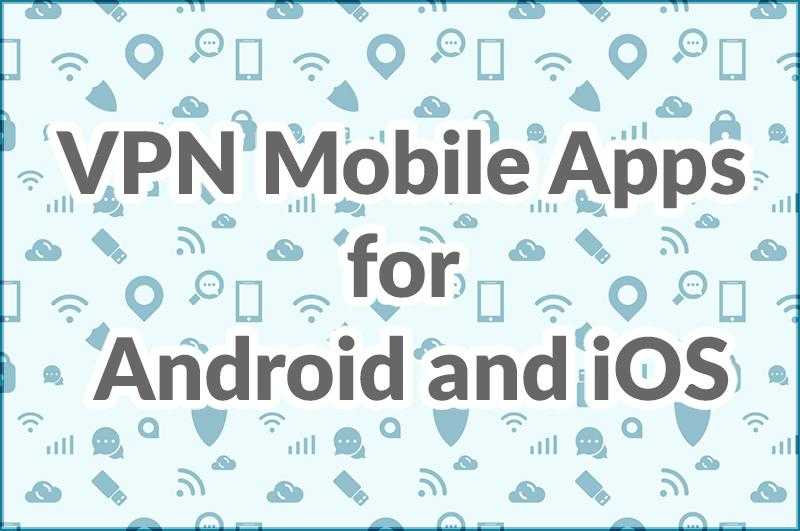 VPN Mobile Apps for Android and iOS by Adoriasoft blog