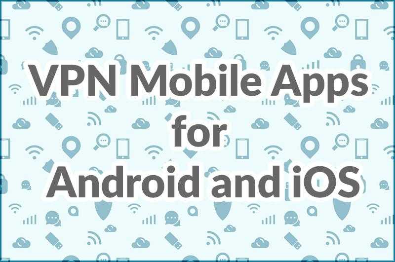 VPN Mobile Apps for Android and iOS by Adoriasoft blog