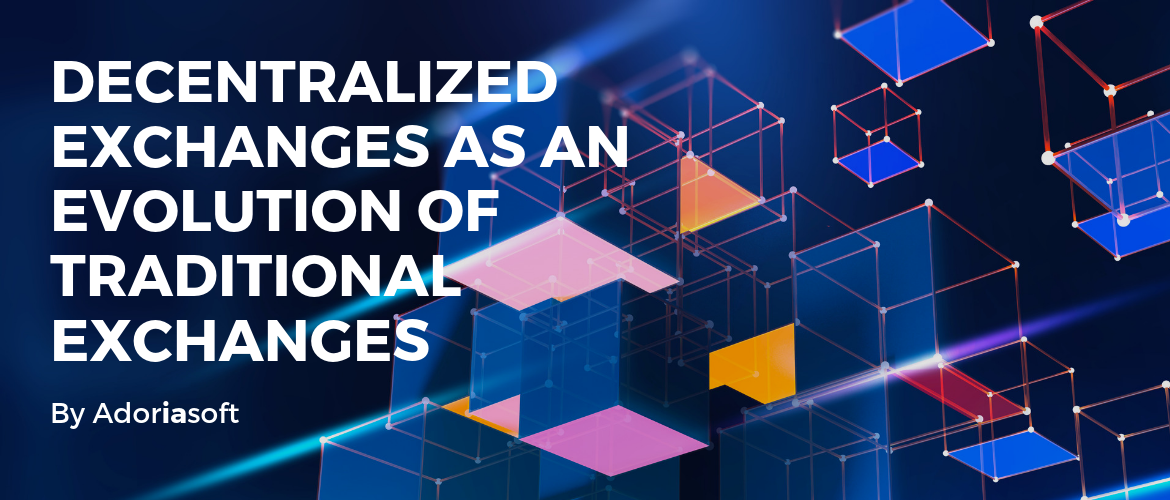 Decentralized Exchanges as an Evolution of Traditional Exchanges